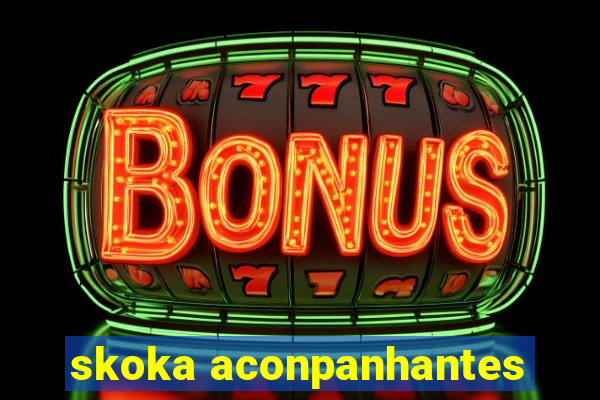 skoka aconpanhantes